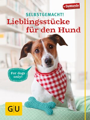 cover image of Selbstgemacht! Lieblingsstücke für den Hund